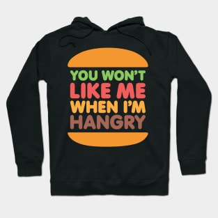 Hangry Burger - You Won't Like Me When I'm Hangry Hoodie